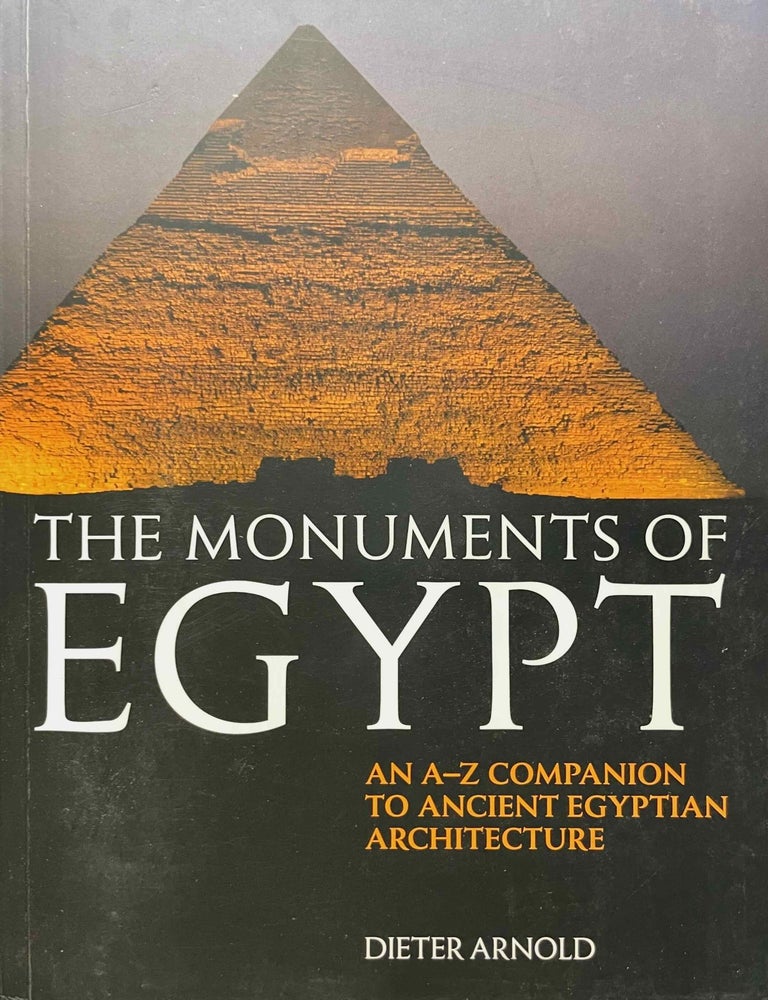 Item #M13152 The monuments of Egypt. An A-Z companion to ancient Egyptian architecture. ARNOLD Dieter.[newline]M13152-00.jpeg