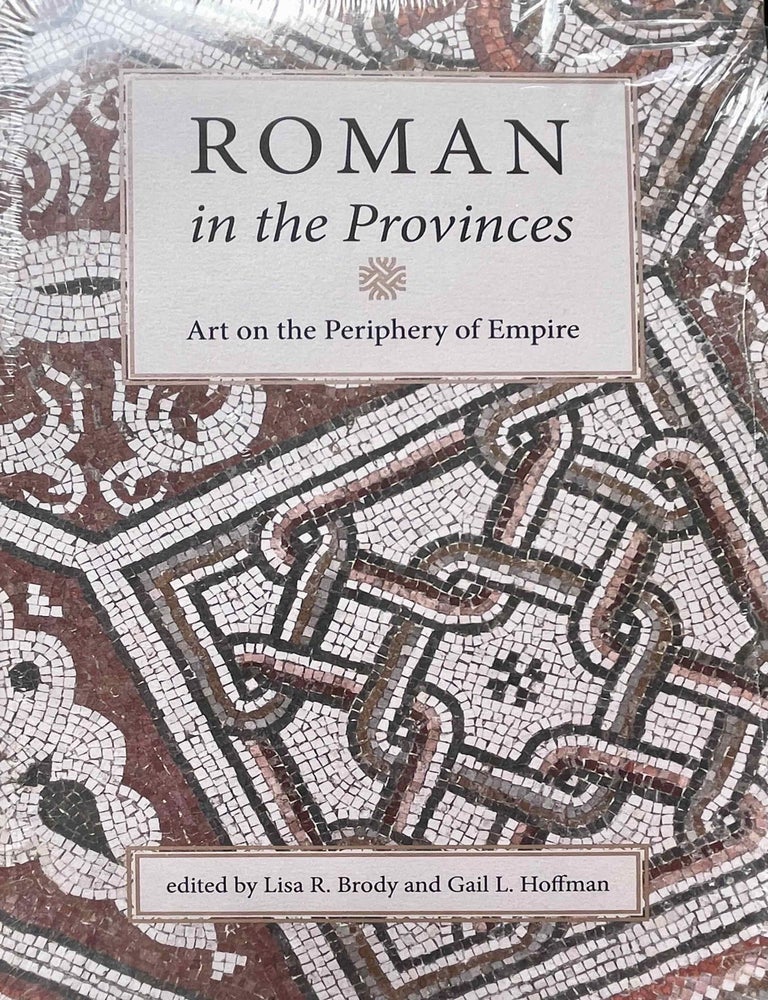 Item #M13201 Roman in the provinces. Art on the periphery of Empire. BRODY Lisa R. - HOFFMAN Gail L.[newline]M13201-00.jpeg