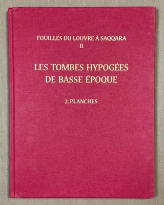 Les tombes hypogées de basse époque. F7, F17, H, ji, Q, n1. Textes + Planches. Fouilles du Louvre à Saqqara II. 2 volumes (complete set)