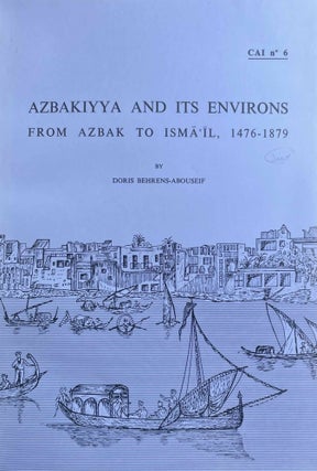 Item #M13220a Azbakiyya and its environs. From Azbak to Isma'il, 1476-1879. BEHRENS-ABOUSEIF...