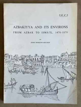 Item #M13220b Azbakiyya and its environs. From Azbak to Isma'il, 1476-1879. BEHRENS-ABOUSEIF...