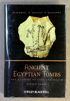 Item #M13256 Ancient Egyptian tombs. The culture of life and death. SNAPE Steven R