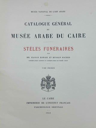 Catalogue général du Musée arabe du Caire. Stèles funéraires. Tome I (1932). Tome III (1939). Tome IV (1936). Tome V (1937). Tome VI (1939). Tome VII (1940). Tome VIII (1941). Tome IX (1941). & Tome X (1942).