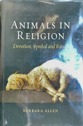 Item #M13322 Animals in religion. Devotion, symbol and ritual. ALLEN Barbara