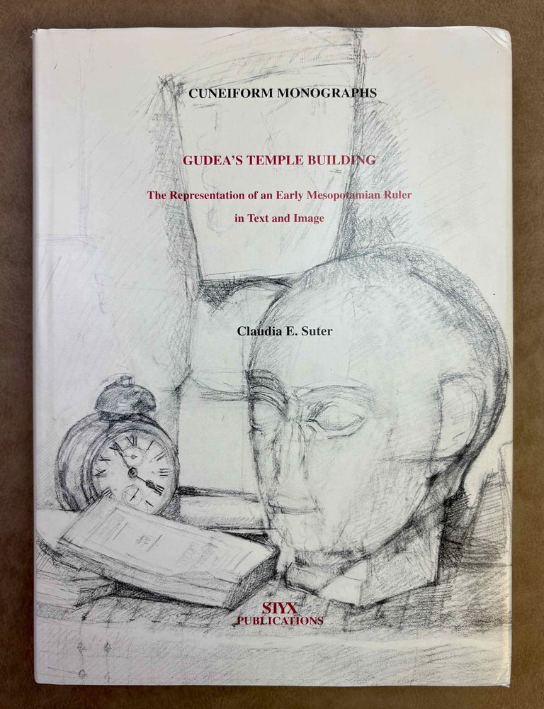 Item #M13366 Gudea's temple building. The representation of an early Mesopotamian ruler in text and image. SUTER Claudia E.[newline]M13366-00.jpeg