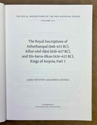 Royal Inscriptions of Mesopotamia. Neo-Assyrian Periods. The royal inscriptions of Ashurbanipal (668-631 BC), Asssur-etel-ilani (630-627 BC), and Sin-sarra-iskun (626-612 BC), kings of Assyria.