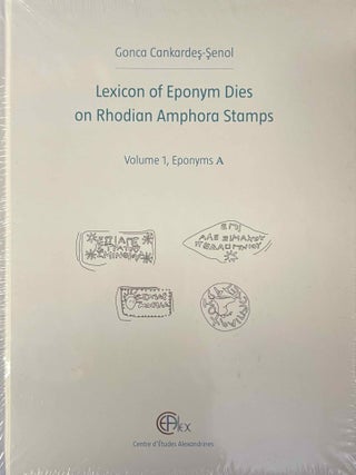 Item #M13401 Lexicon of Eponym Dies on Rhodian Amphora Stamps. Vol. I: Eponyms A. Vol. II:...
