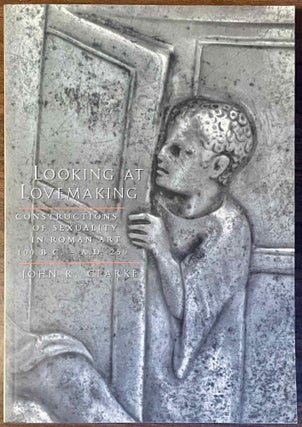 Item #M13447 Looking at lovemaking. Constructions of sexuality in Roman art, 100 B.C.-A.D. 250....