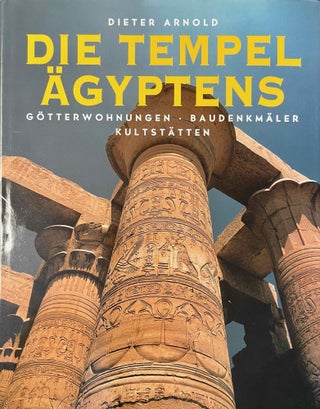 Item #M13466a Die Tempel Ägyptens. Götterwohnungen, Kultstätten, Baudenkmäler. ARNOLD Dieter