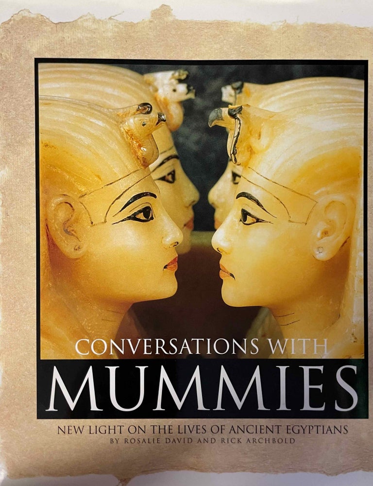 Item #M13503 Conversations With Mummies. New Light On The Lives Of Ancient Egyptians. DAVID Rosalie - ARCHBOLD Rick.[newline]M13503-00.jpeg