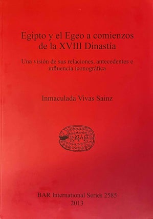 Item #M13515 Egipto y el Egeo a comienzos de la XVIII dinastía. Una visión de sus relaciones,...