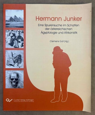 Item #M13580 Hermann Junker. Eine Spurensuche im Schatten der österreichischen Ägyptologie und...