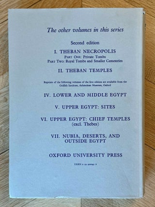 Topographical Bibliography. Vol. I: The Theban necropolis. Part 1: Private tombs. Part 2: Royal tombs and smaller cemeteries. Vol. II: Theban temples. Vol. III: Memphis. Part 1: Abu Rawash to Abusir. Part 2: Saqqara to Dahshur. Vol. VI: Upper Egypt: Chief Temples (excluding Thebes). Abydos, Dendera, Esna, Edfu, K&ocirc;m Ombo, and Philae. Vol. VII: Nubia deserts and outside Egypt (missing vol. IV, V & VIII)[newline]M1360e-42.jpeg