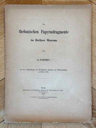 Item #M13623 Die thebanischen Papyrusfragmente im Berliner Museum. PARTHEY Gustav