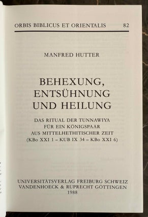 Behexung, Entsühnung und Heilung. Das Ritual der Tunnawiya für ein Königspaar aus mittelhethitischer Zeit (Kbo XXI 1--KUB IX 34--KBo XXI 6).