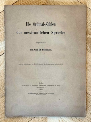 Item #M13639 Die Ordinal-Zahlen der mexicanischen Sprache. BUSCHMANN Johann Carl Eduard