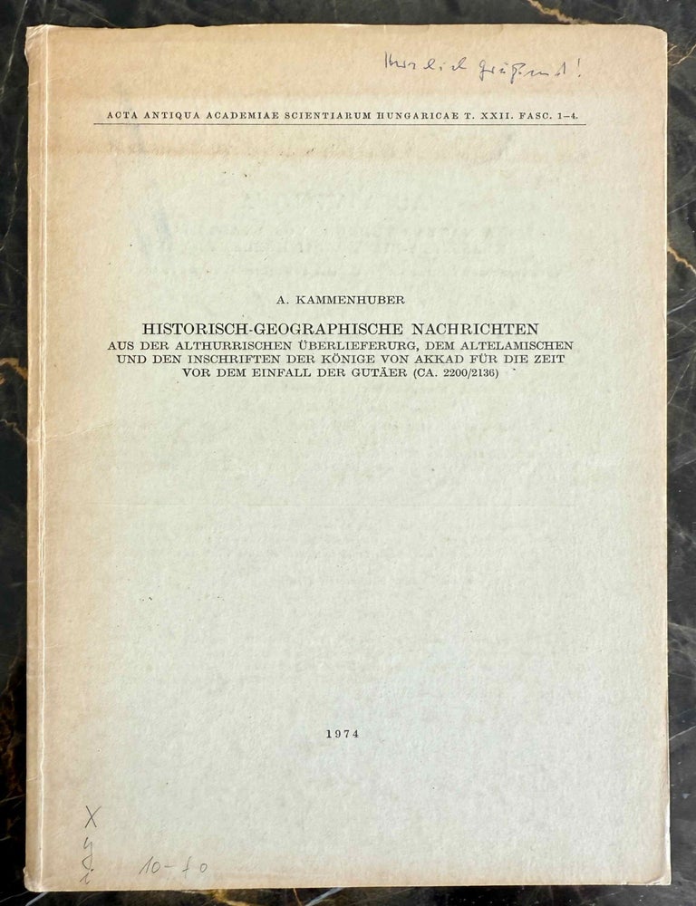 Item #M13697 Historisch-geographische Nachrichten. Aus der althurrischen &Uuml;berlieferung, dem altelamischen und den Inschriften der K&ouml;nige von Akkad f&uuml;r die Zeit vor dem Einfall der Gut&auml;er (ca. 2200/2136). [Teil 1]. KAMMENHUBER Annelies.[newline]M13697-00.jpeg