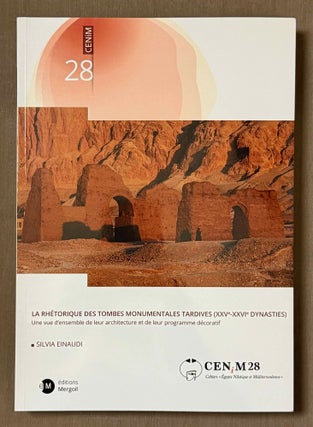 Item #M13709 La rhétorique des tombes monumentales tardives (XXVe-XXVIe dynasties). Une vue...