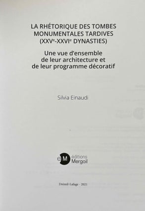La rhétorique des tombes monumentales tardives (XXVe-XXVIe dynasties). Une vue d'ensemble de leur architecture et de leur programme décoratif.