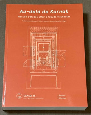 Au-delà de Karnak. Recueil d'études offert à Claude Traunecker.