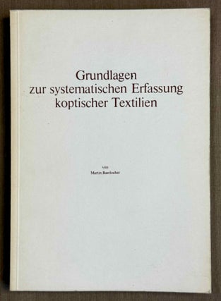 Item #M13714 Grundlagen zur systematischen Erfassung koptischer Textilien. BAERLOCHER Martin