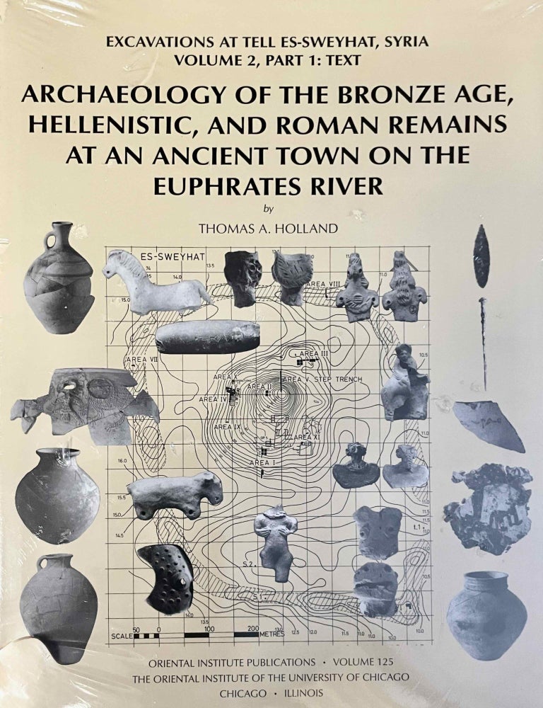 Item #M13776 Archaeology of the Bronze Age, Hellenistic, and Roman remains at an ancient town on the Euphrates River (Excavations at Tell es-Sweyhat, Syria, vol. 2). Part 1: Text. Part 2: Figures and plates (complete set). HOLLAND Thomas A.[newline]M13776-00.jpeg