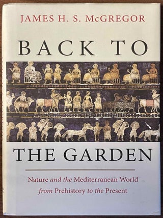 Item #M13793 Back to the garden. Nature and the Mediterranean world from prehistory to the...[newline]M13793-00.jpeg