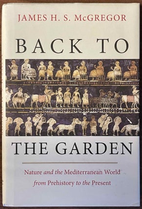 Item #M13793 Back to the garden. Nature and the Mediterranean world from prehistory to the...