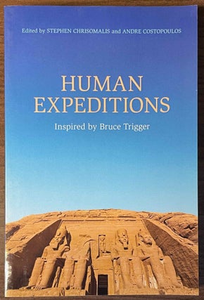 Item #M13806 Human Expeditions. Inspired by Bruce Trigger. CHRISOMALIS Stephen - COSTOPOULOS Andre