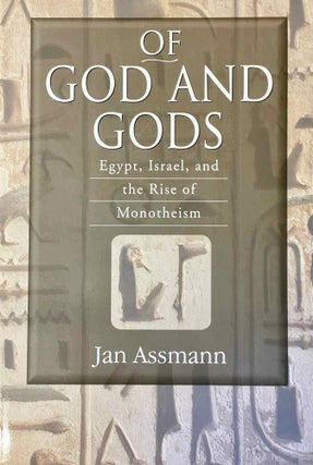 Item #M13830 Of God and gods. Egypt, Israel, and the rise of monotheism. ASSMANN Jan