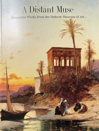 Item #M13850 A Distant Muse. Orientalist Works from the Dahesh Museum of Art. AAC - Catalogue...