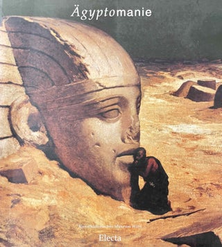 Item #M13913 Ägyptomanie. Ägypten in der europäischen Kunst, 1730-1930. Die Sehnsucht Europas...