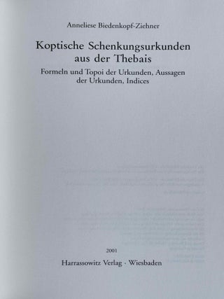 Koptische Schenkungsurkunden aus der Thebais. Formeln und Topoi der Urkunden, Aussagen der Urkunden, Indices.