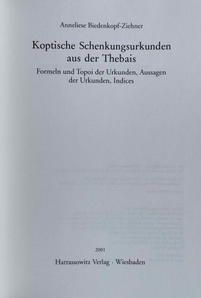 Koptische Schenkungsurkunden aus der Thebais. Formeln und Topoi der Urkunden, Aussagen der Urkunden, Indices.