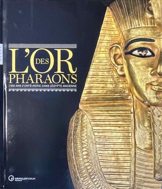 Item #M14006 L'or des pharaons. 2500 d'orfèvrerie dans l'Egypte ancienne....