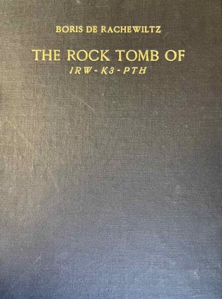 Item #M1401c The rock tomb of Irw-k3-Pth. RACHEWILTZ Boris, de