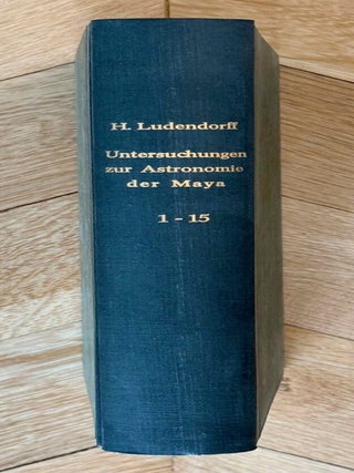 Item #M14107 Untersuchungen zur Astronomie der Maya 1-15. Vol. I: Über die Entstehung der...