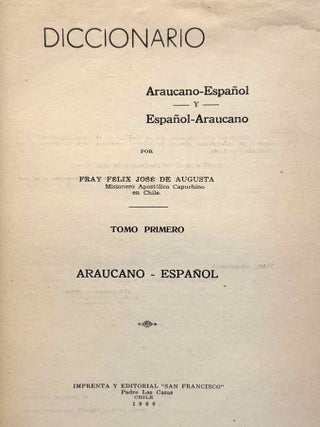 Diccionario araucano-espa&ntilde;ol y espa&ntilde;ol-araucano. Tomo primero: Araucano-espa&ntilde;ol.