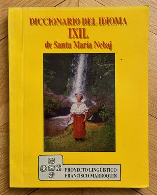Item #M14119 Diccionario del idioma ixil de Santa Maria Nebaj. Ixil, español. CEDILLO CHEL...