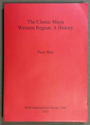 Item #M14213 The classic Maya western region. A history. BIRO Peter