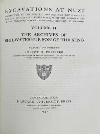 Excavations at Nuzi. Vol. I-VIII (complete set, in XEROX). Vol. I: Texts of varied contents. Vol. II: The archives of Shilwateshub son of the King. Vol. III: Old Akkadian, Sumerian, and Cappadocian texts from Nuzi. Vol. IV: Miscellaneous texts from Nuzi, part 1. Vol. V: Miscellaneous texts from Nuzi, part 2: The palace and temple archives. Vol. VI: The administrative archives. Vol. VII: Economic and social documents. Vol. VIII: Family law documents.