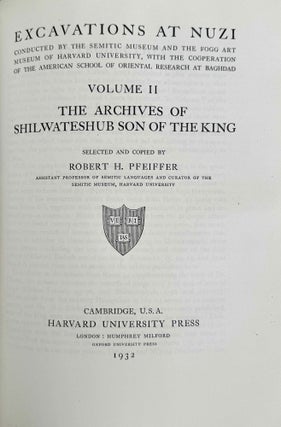 Excavations at Nuzi. Vol. I-VIII (complete set, in XEROX). Vol. I: Texts of varied contents. Vol. II: The archives of Shilwateshub son of the King. Vol. III: Old Akkadian, Sumerian, and Cappadocian texts from Nuzi. Vol. IV: Miscellaneous texts from Nuzi, part 1. Vol. V: Miscellaneous texts from Nuzi, part 2: The palace and temple archives. Vol. VI: The administrative archives. Vol. VII: Economic and social documents. Vol. VIII: Family law documents.