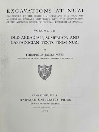Excavations at Nuzi. Vol. I-VIII (complete set, in XEROX). Vol. I: Texts of varied contents. Vol. II: The archives of Shilwateshub son of the King. Vol. III: Old Akkadian, Sumerian, and Cappadocian texts from Nuzi. Vol. IV: Miscellaneous texts from Nuzi, part 1. Vol. V: Miscellaneous texts from Nuzi, part 2: The palace and temple archives. Vol. VI: The administrative archives. Vol. VII: Economic and social documents. Vol. VIII: Family law documents.