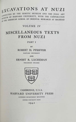 Excavations at Nuzi. Vol. I-VIII (complete set, in XEROX). Vol. I: Texts of varied contents. Vol. II: The archives of Shilwateshub son of the King. Vol. III: Old Akkadian, Sumerian, and Cappadocian texts from Nuzi. Vol. IV: Miscellaneous texts from Nuzi, part 1. Vol. V: Miscellaneous texts from Nuzi, part 2: The palace and temple archives. Vol. VI: The administrative archives. Vol. VII: Economic and social documents. Vol. VIII: Family law documents.