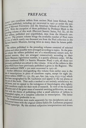 Excavations at Nuzi. Vol. I-VIII (complete set, in XEROX). Vol. I: Texts of varied contents. Vol. II: The archives of Shilwateshub son of the King. Vol. III: Old Akkadian, Sumerian, and Cappadocian texts from Nuzi. Vol. IV: Miscellaneous texts from Nuzi, part 1. Vol. V: Miscellaneous texts from Nuzi, part 2: The palace and temple archives. Vol. VI: The administrative archives. Vol. VII: Economic and social documents. Vol. VIII: Family law documents.