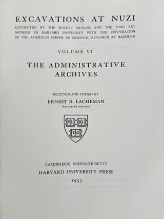 Excavations at Nuzi. Vol. I-VIII (complete set, in XEROX). Vol. I: Texts of varied contents. Vol. II: The archives of Shilwateshub son of the King. Vol. III: Old Akkadian, Sumerian, and Cappadocian texts from Nuzi. Vol. IV: Miscellaneous texts from Nuzi, part 1. Vol. V: Miscellaneous texts from Nuzi, part 2: The palace and temple archives. Vol. VI: The administrative archives. Vol. VII: Economic and social documents. Vol. VIII: Family law documents.