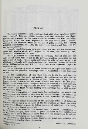 Excavations at Nuzi. Vol. I-VIII (complete set, in XEROX). Vol. I: Texts of varied contents. Vol. II: The archives of Shilwateshub son of the King. Vol. III: Old Akkadian, Sumerian, and Cappadocian texts from Nuzi. Vol. IV: Miscellaneous texts from Nuzi, part 1. Vol. V: Miscellaneous texts from Nuzi, part 2: The palace and temple archives. Vol. VI: The administrative archives. Vol. VII: Economic and social documents. Vol. VIII: Family law documents.