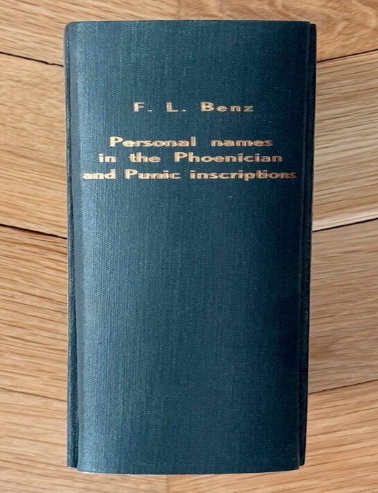 Item #M14302 Personal names in the Phoenician and Punic inscriptions. A catalog, grammatical study and glossary of elements. BENZ Frank L.[newline]M14302-00.jpeg