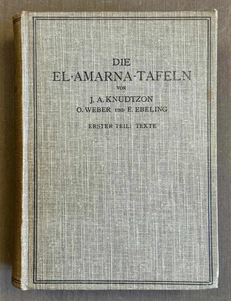 Item #M14335 Die El-Amarna Tafeln. Mit Einleitung und Erl&auml;uterungen. Erster Teil: Text. KNUDTZON Jorgen Alexander.