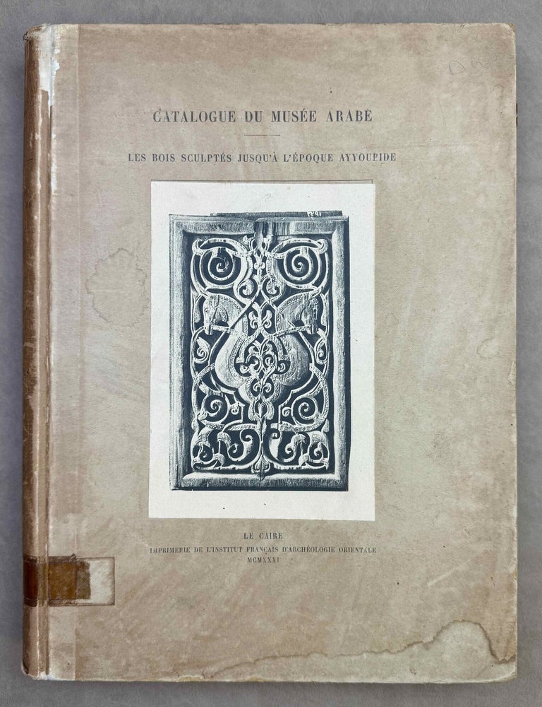 Item #M14348 Catalogue g&eacute;n&eacute;ral du Mus&eacute;e arabe du Caire. Les bois sculpt&eacute;s jusqu'&agrave; l'&eacute;poque ayyoubide. PAUTY Edmond.[newline]M14348-00.jpeg